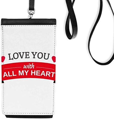 Valentine te amo com toda a minha bolsa de carteira de telefone cardíaca pendurada bolsa móvel bolso