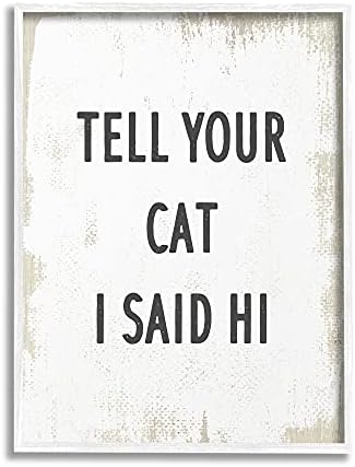 Indústrias Stuell Diga ao seu gato que eu disse oi frase felina divertida, design por daphne polselli branca emoldurada arte de parede, 16 x 20
