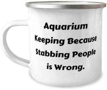 A manutenção do aquário porque esfaquear as pessoas está errado. Camper de 12 onças caneca, manutenção