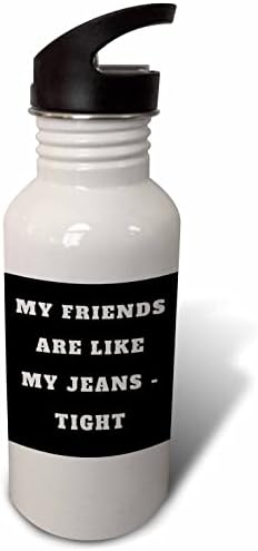 Imagem 3drose de citação Meus amigos são como meu jeans apertado preto - garrafas de água