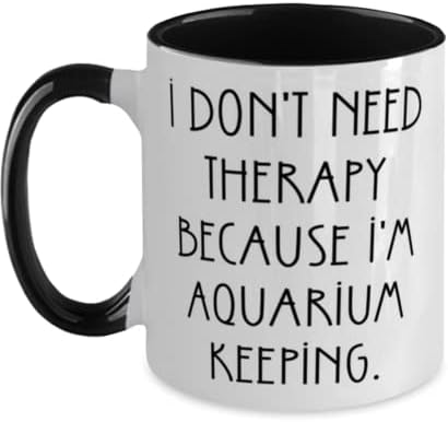 Love Aquarium mantendo presentes, não preciso de terapia porque estou mantendo aquário, aquário mantendo dois tons caneca de 11 onças de amigos, idéias engraçadas de presentes na xícara, presentes exclusivos de xícara de xícara, copo engraçado artesanal