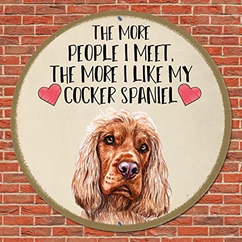 Placa de placa engraçada de cão -metal redondo, quanto mais pessoas eu conheço, mais eu gosto do meu cachorro,
